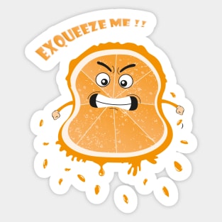 excuse me orange squeeze Sticker